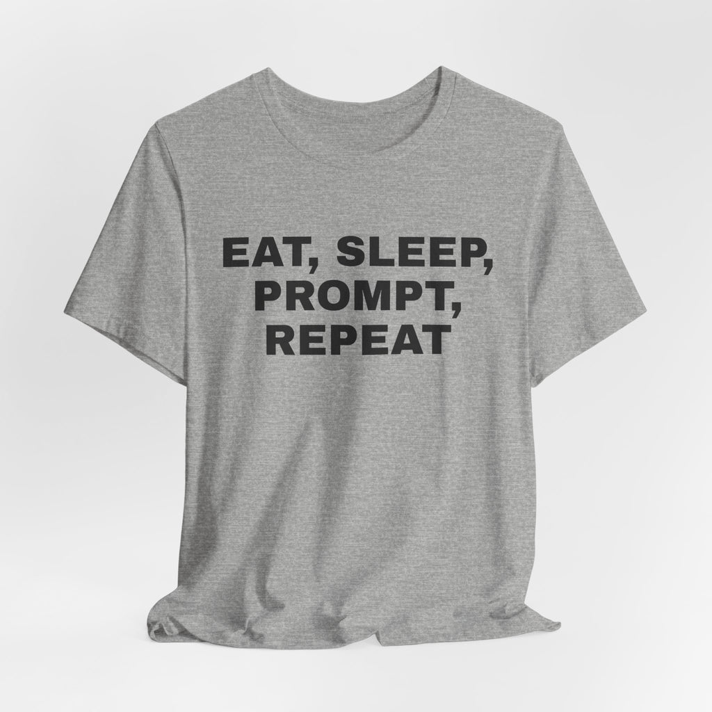 Athletic heather t-shirt printed with 'Eat, sleep, prompt, repeat'