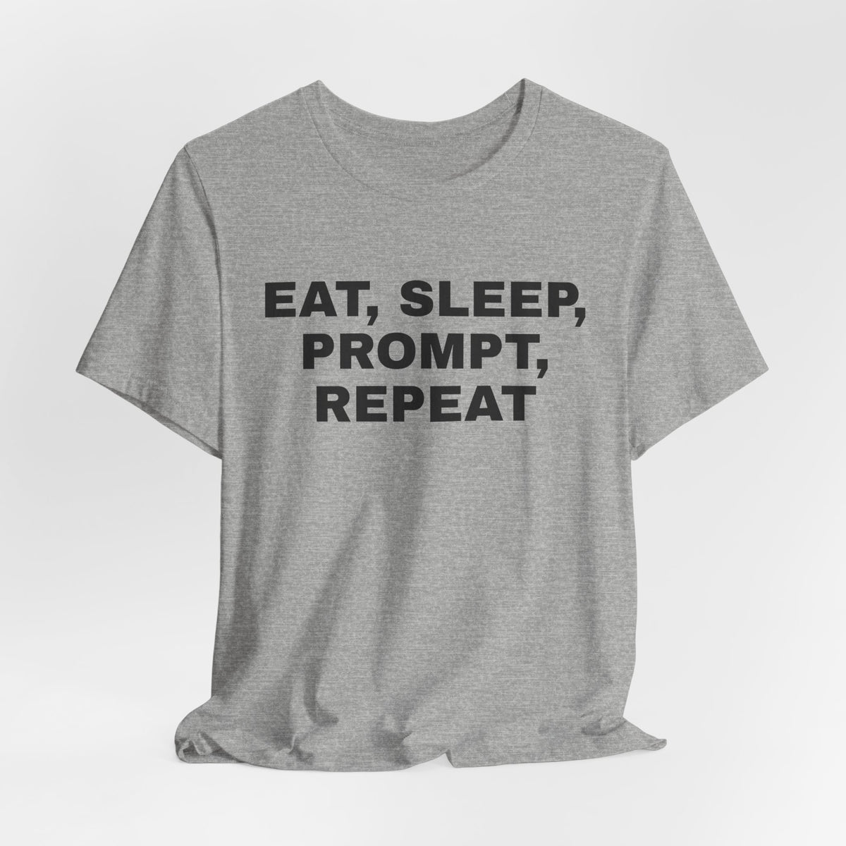 Athletic heather t-shirt printed with 'Eat, sleep, prompt, repeat'
