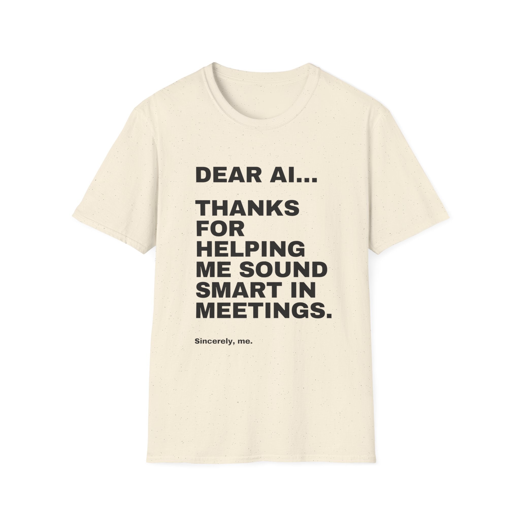 Dear AI Thanks For Helping Me Sound Smart In Meetings T-Shirt | Funny AI Gift