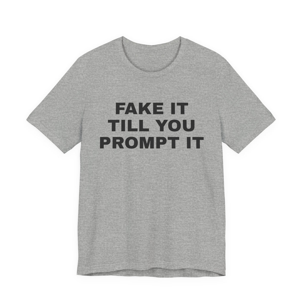 Athletic heather t-shirt printed with 'Fake it till you prompt it'