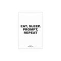 Wall print reading 'Eat, sleep, prompt, repeat'