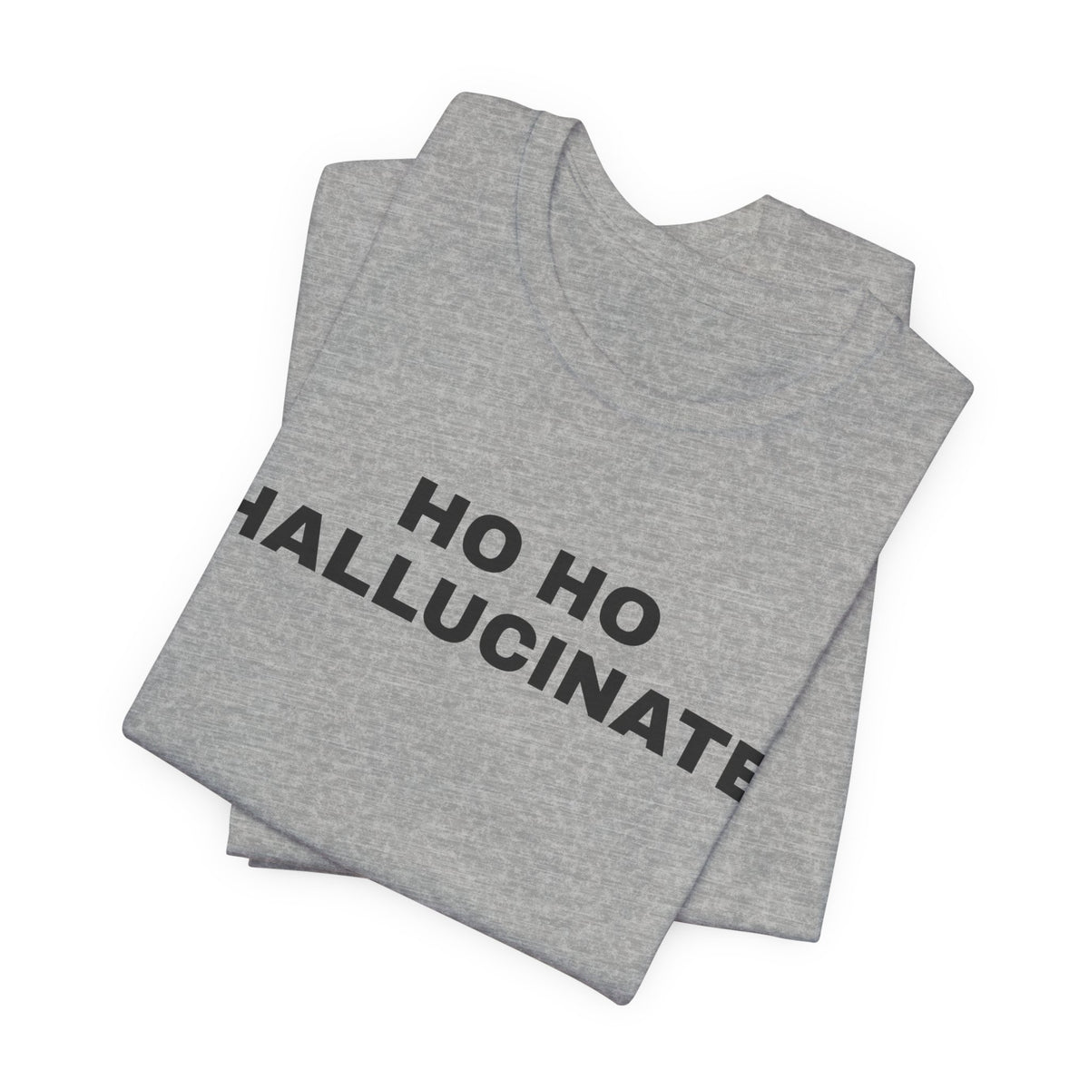 Athletic heather t-shirt printed with 'Ho Ho Hallucinate', folded