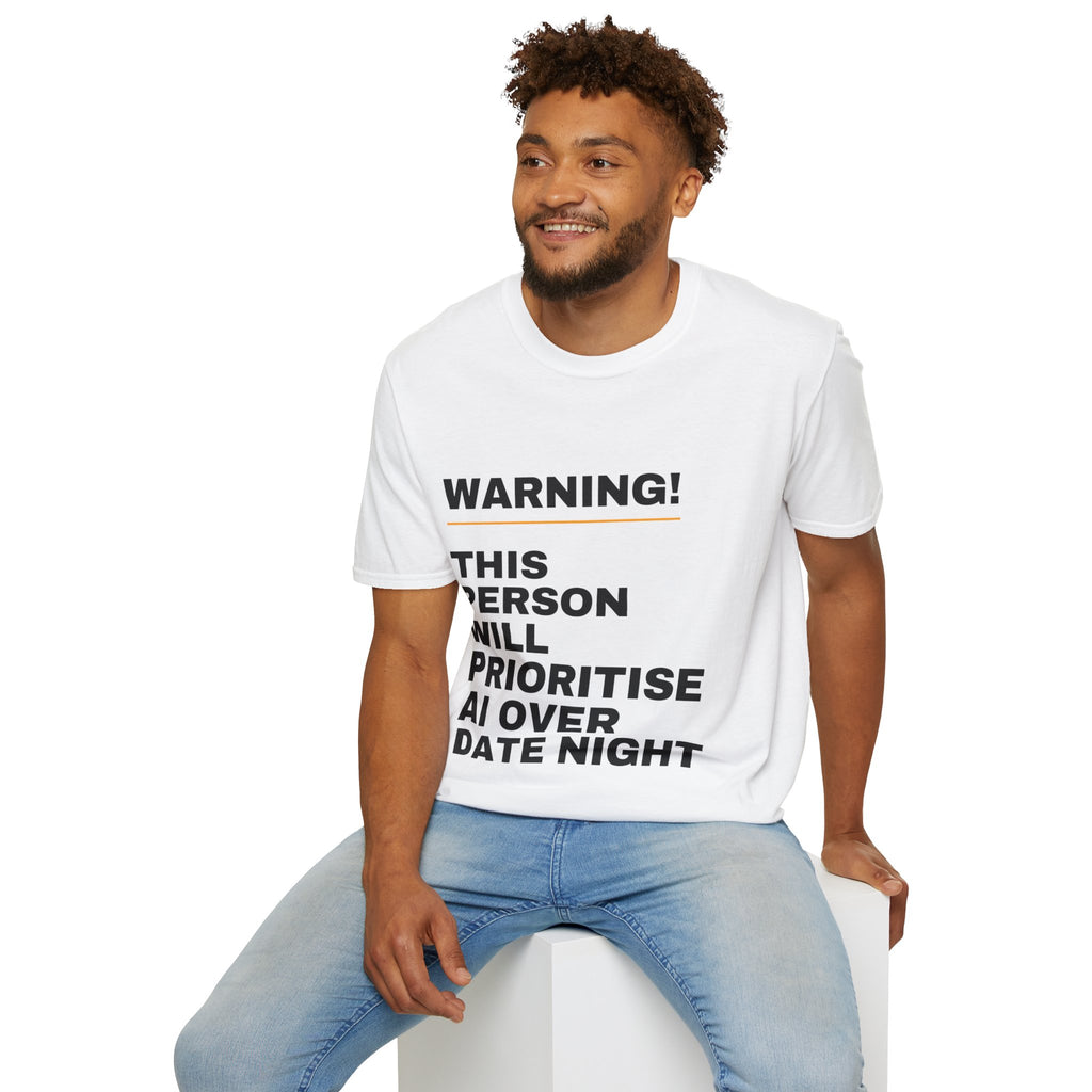 Warning This Person Will Prioritise AI Over Date Night T-Shirt | Funny AI Gift