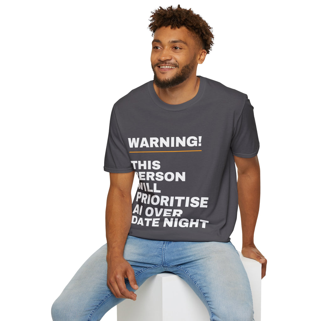 Warning This Person Will Prioritise AI Over Date Night T-Shirt | Funny AI Gift