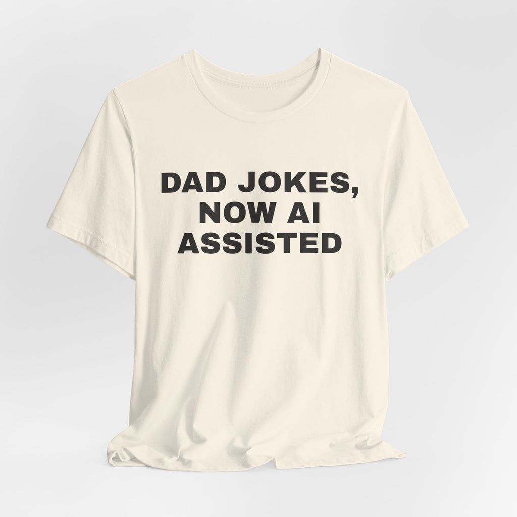 Natural t-shirt printed with 'Dad jokes, now AI assisted'