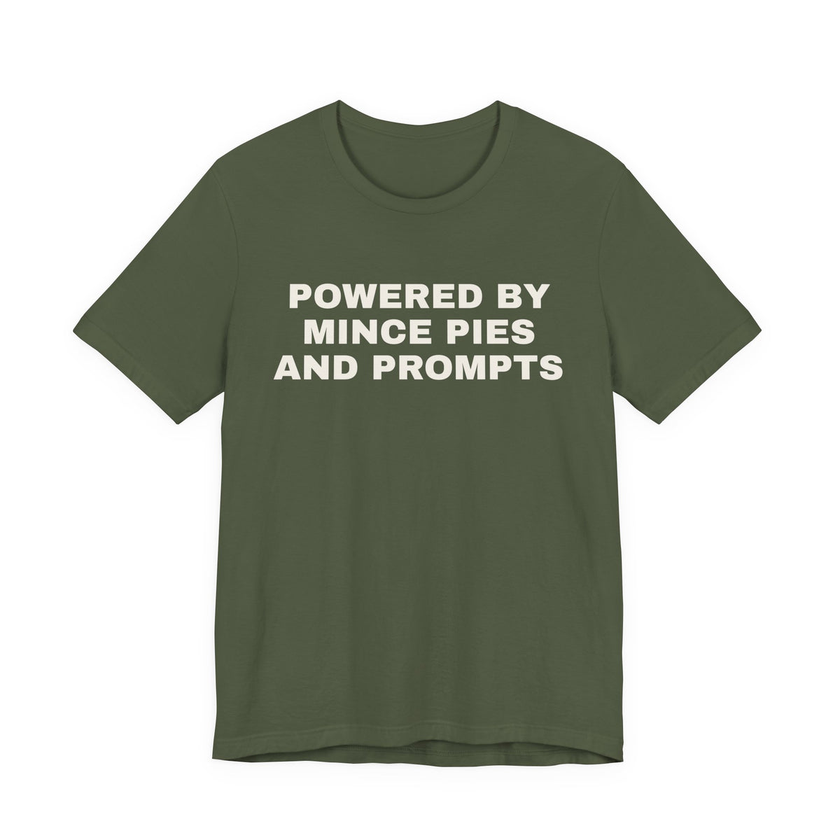 Military green t-shirt printed with 'Powered by Mince Pies and Prompts'
