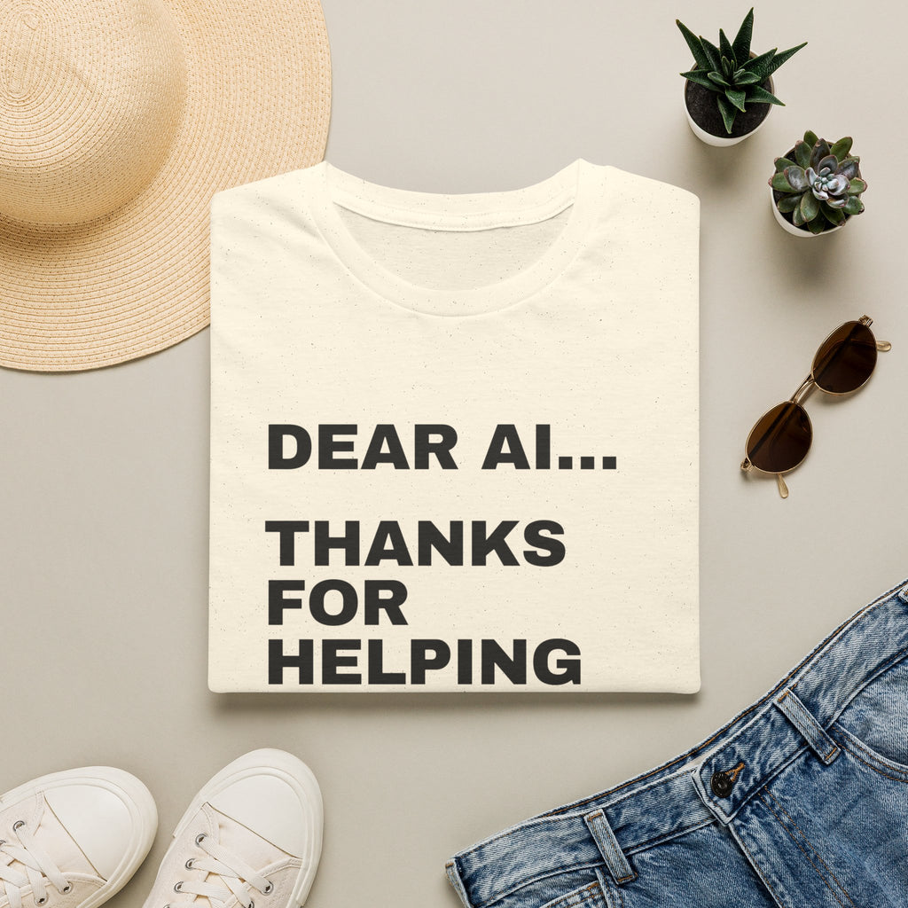 Dear AI Thanks For Helping Me Sound Smart In Meetings T-Shirt | Funny AI Gift