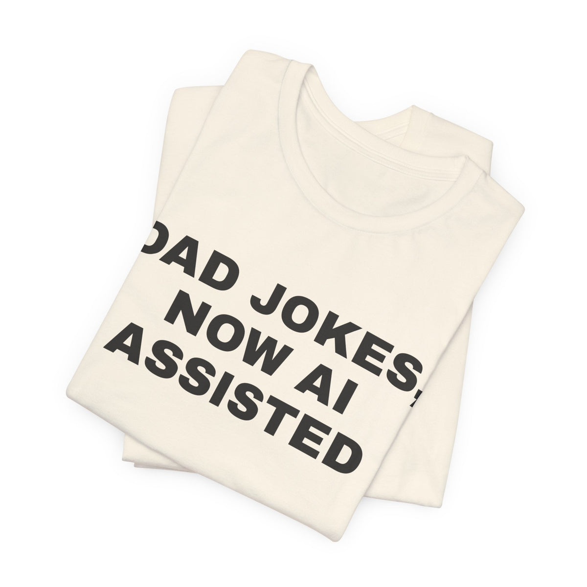 Natural t-shirt printed with 'Dad jokes, now AI assisted', folded