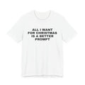 White t-shirt printed with 'All I want for Christmas is a better prompt'