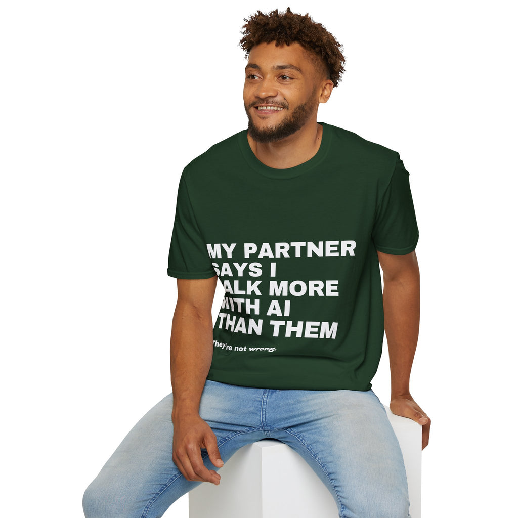 My Partner Says I Talk More With AI Than Them T-Shirt | Funny AI Gift