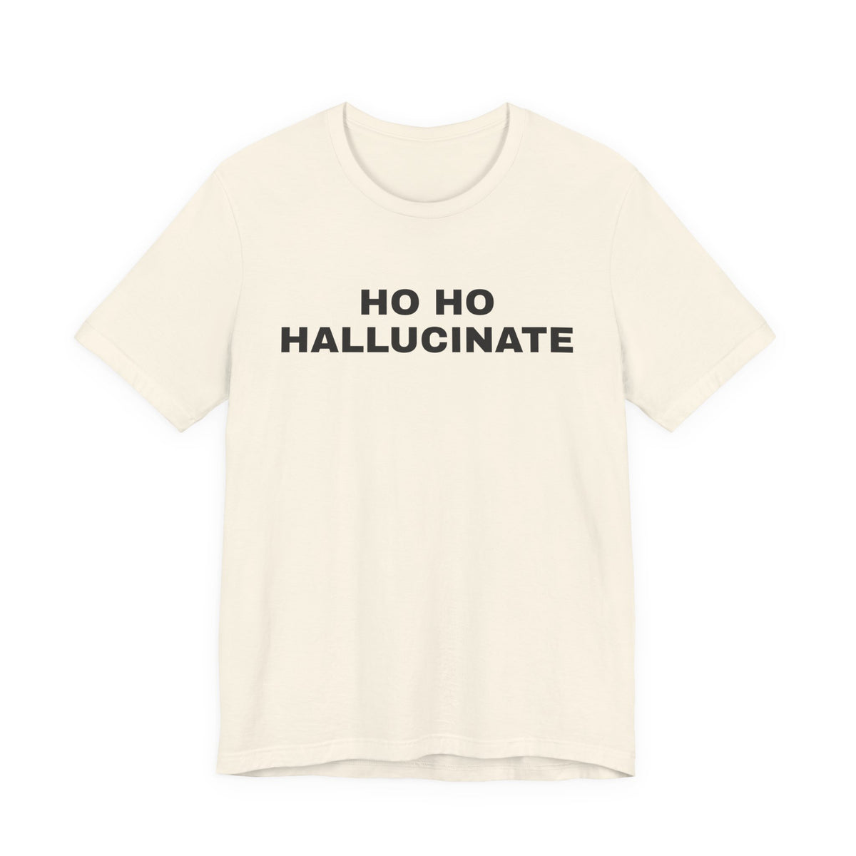 Natural t-shirt printed with 'Ho Ho Hallucinate'