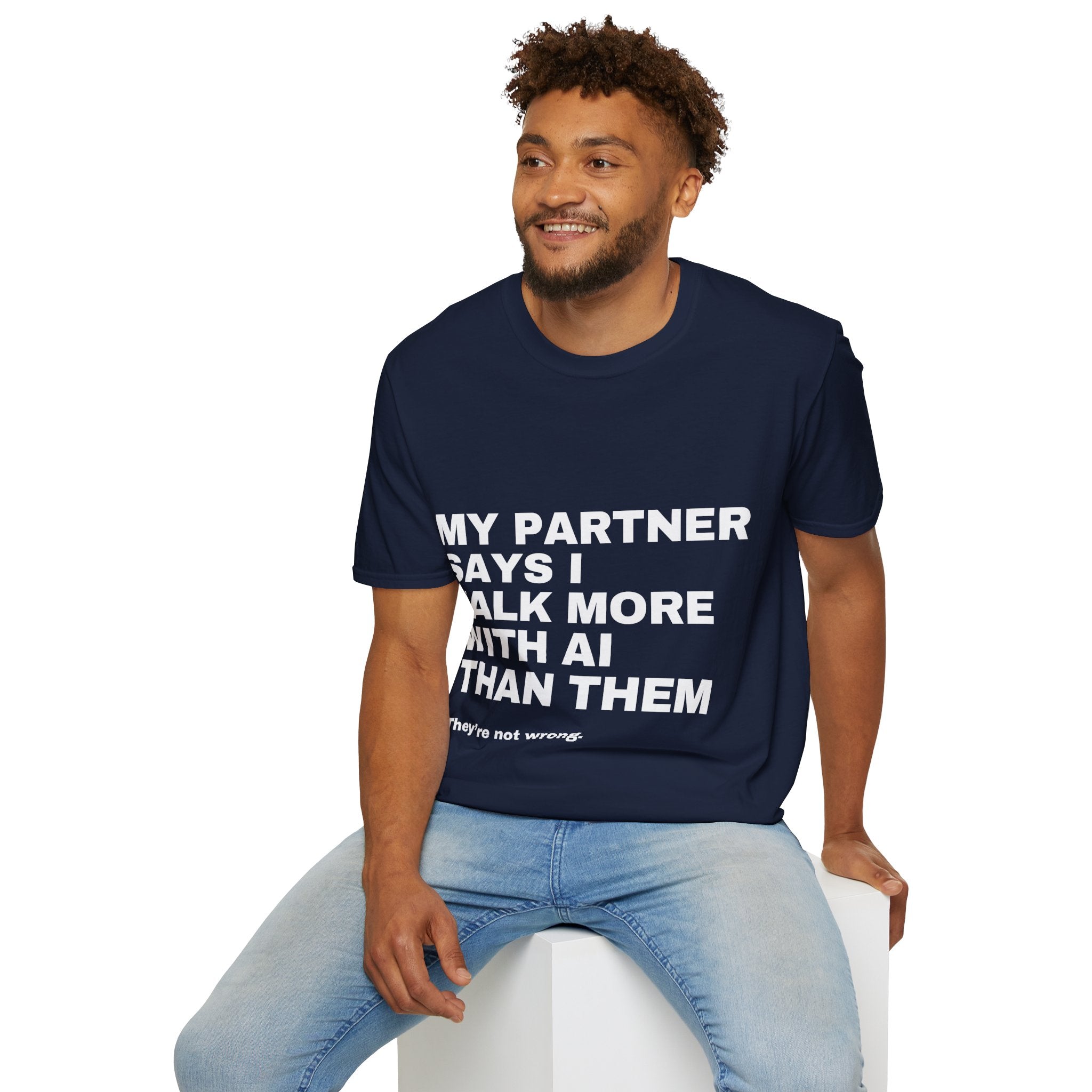 My Partner Says I Talk More With AI Than Them T-Shirt | Funny AI Gift