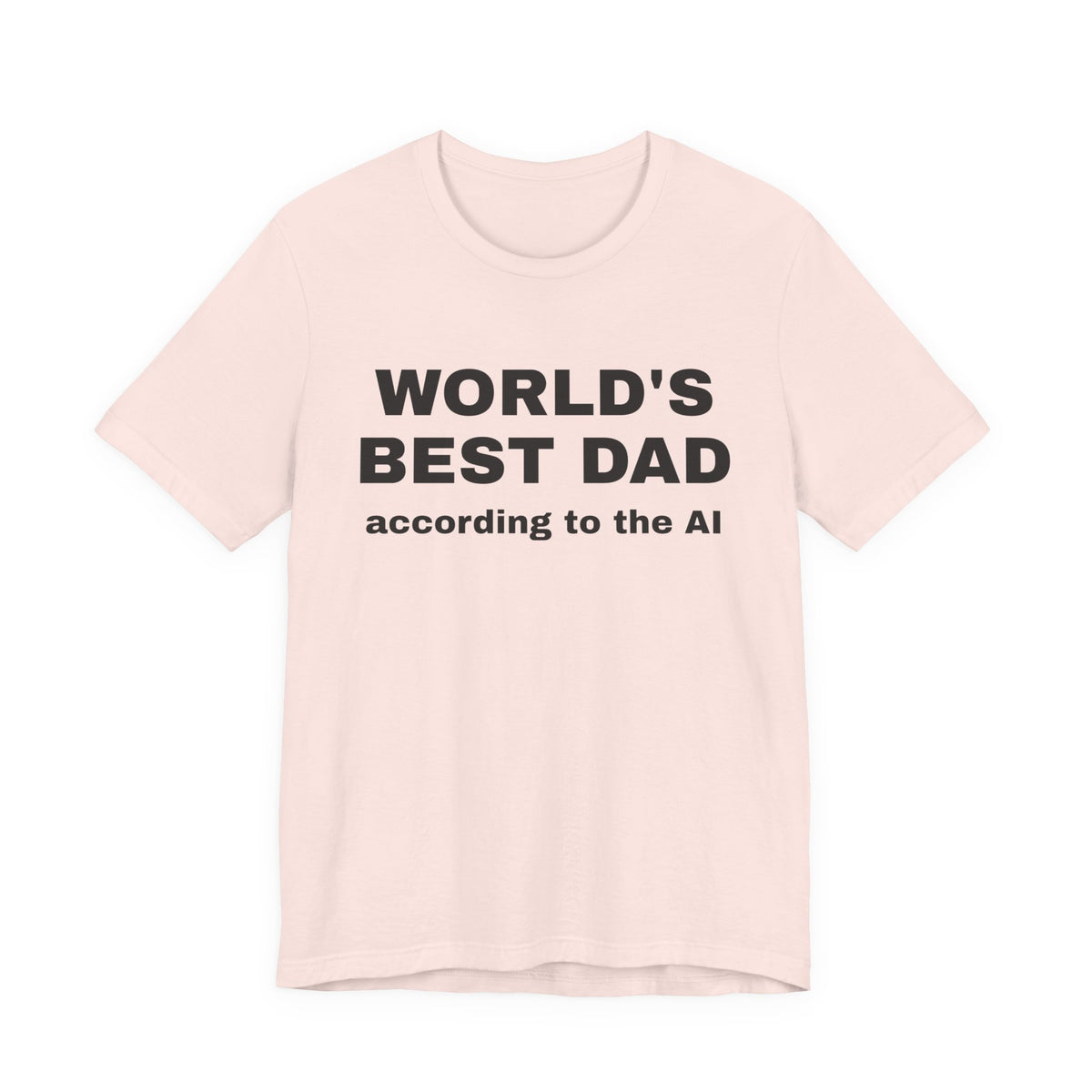 Soft pink t-shirt printed with 'World's best dad, according to the AI'