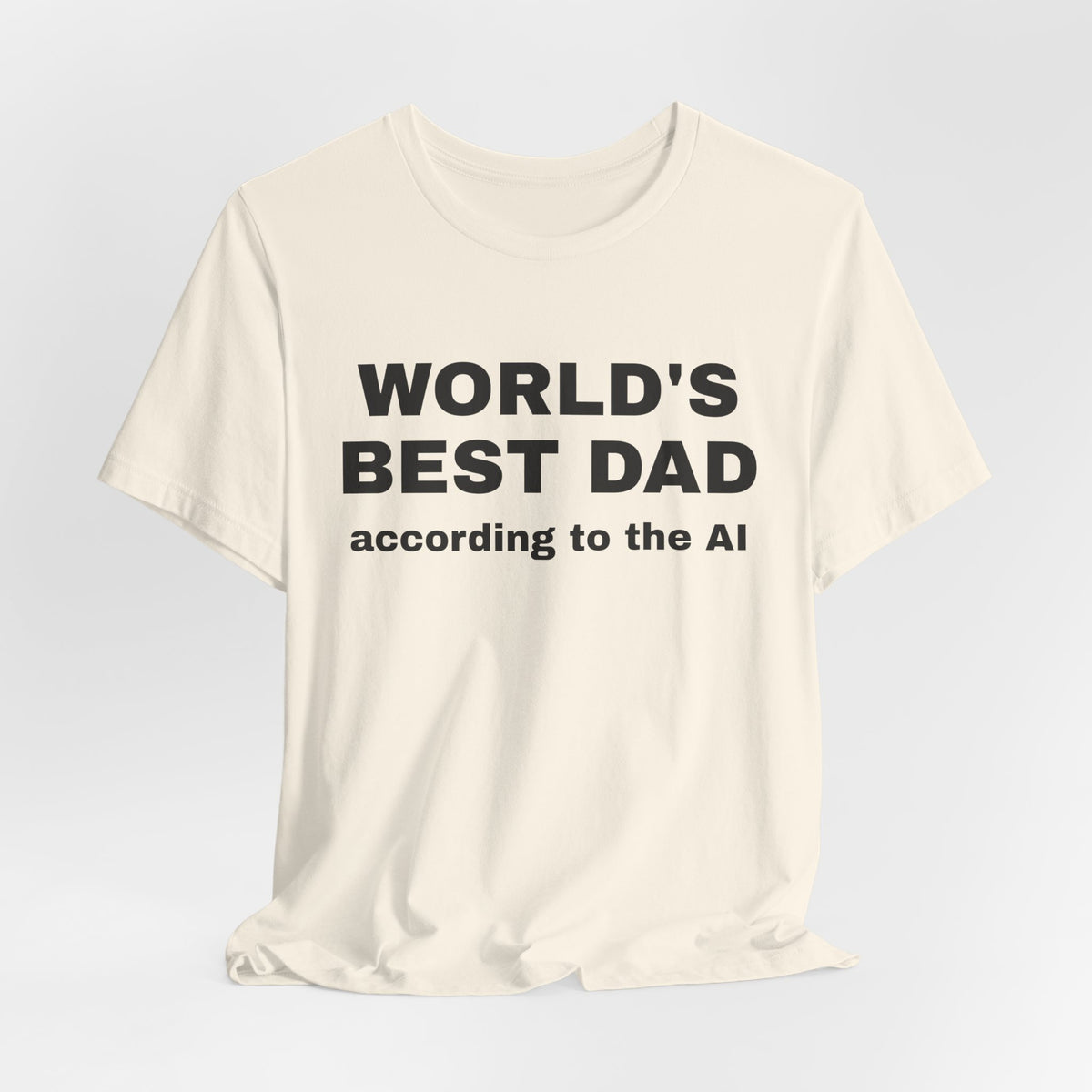 Natural t-shirt printed with 'World's best dad, according to the AI'