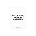 Wall print reading 'Dad jokes, now AI assisted'