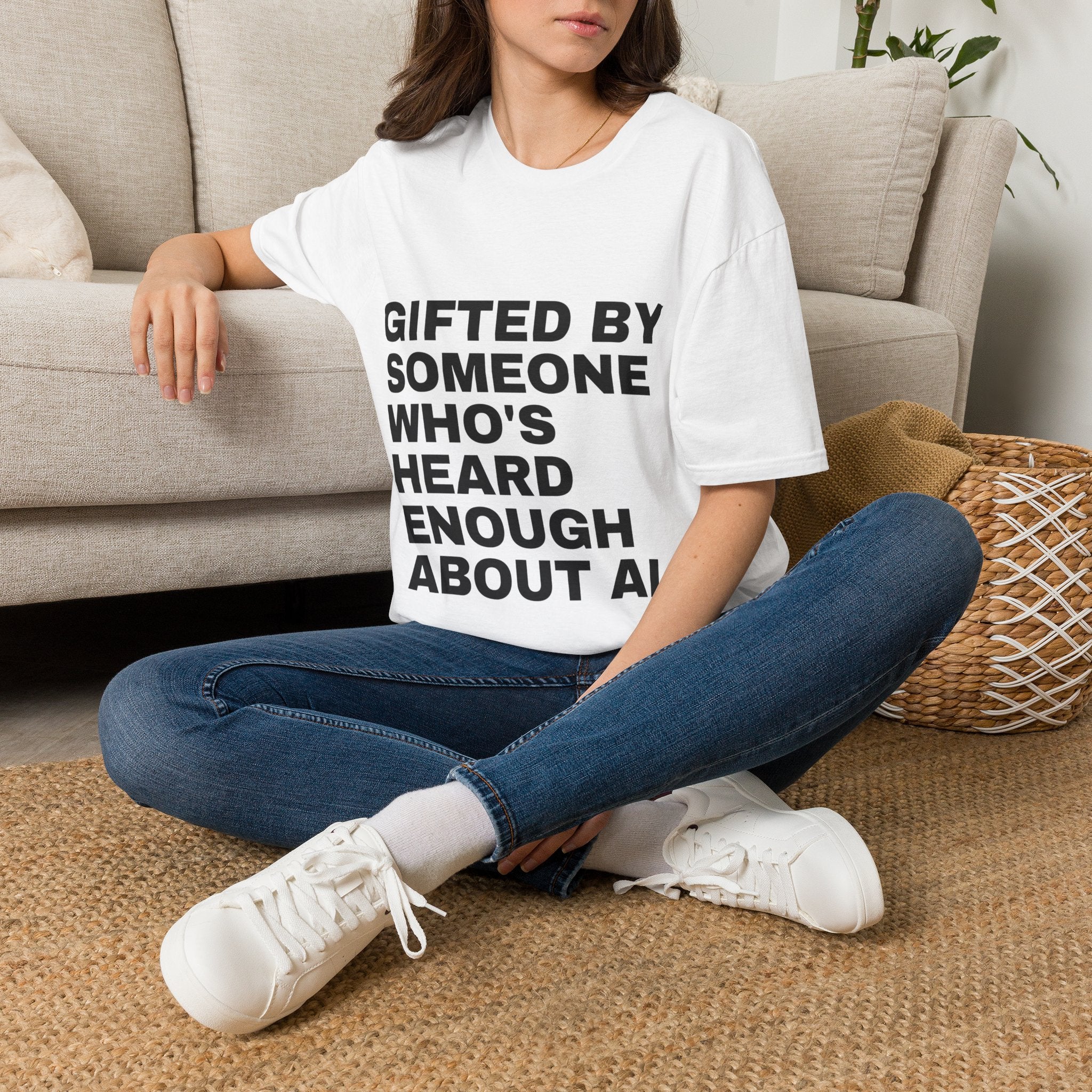 Gifted By Someone Who's Heard Enough About AI T-Shirt | Funny AI Gift
