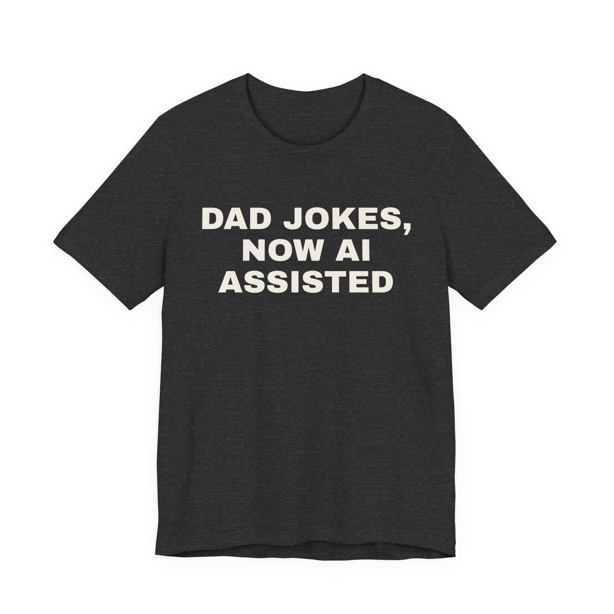Dark grey heather t-shirt printed with 'Dad jokes, now AI assisted'