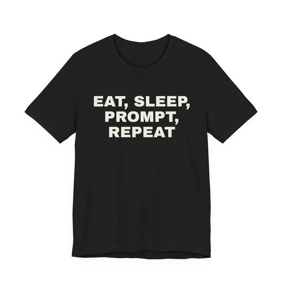 Black t-shirt printed with 'Eat, sleep, prompt, repeat'
