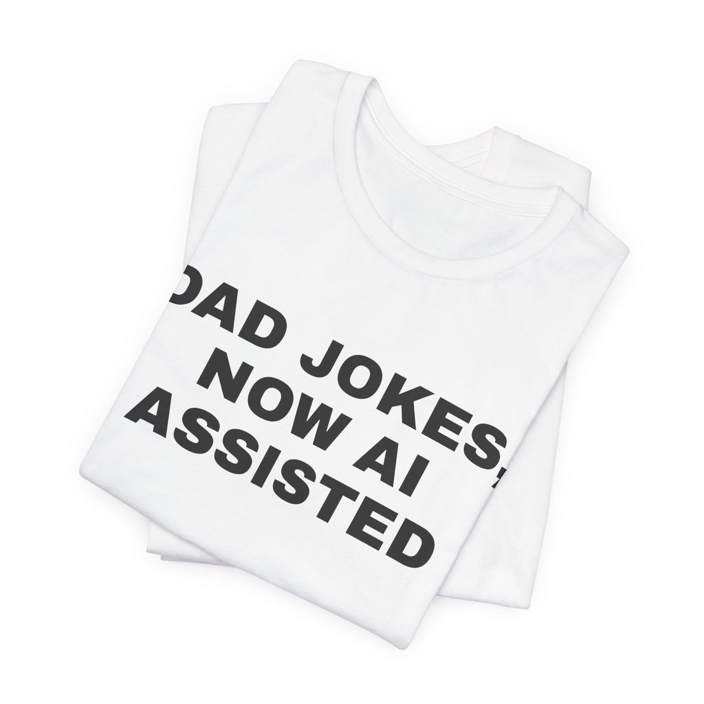 White t-shirt printed with 'Dad jokes, now AI assisted', folded