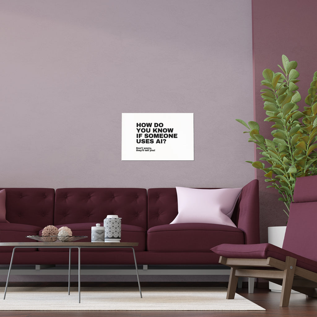 How Do You Know If Someone Uses AI Poster | Funny AI Quote Print | Office Wall Art Gift