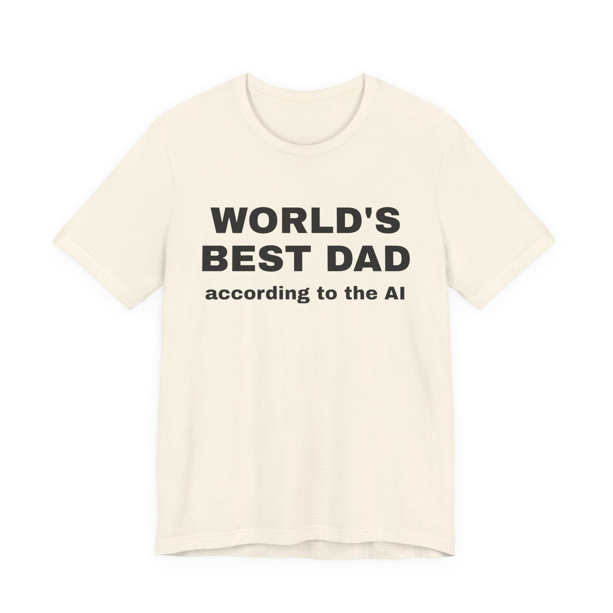Natural t-shirt printed with 'World's best dad, according to the AI'