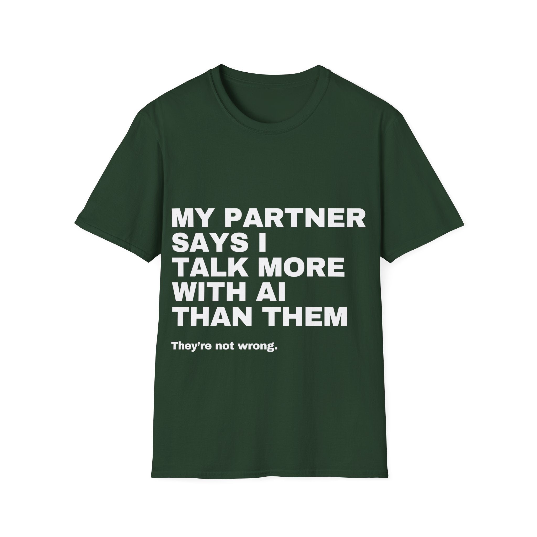 My Partner Says I Talk More With AI Than Them T-Shirt | Funny AI Gift