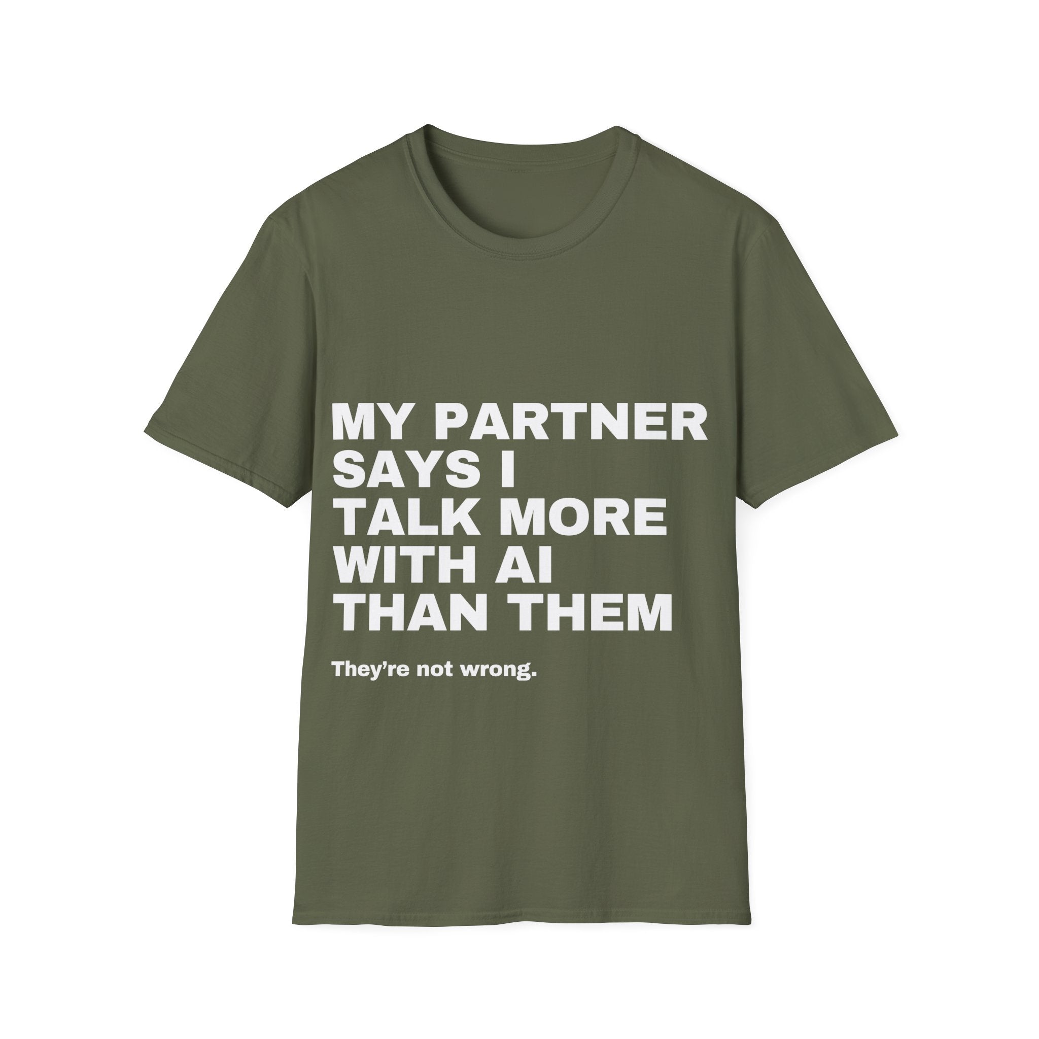 My Partner Says I Talk More With AI Than Them T-Shirt | Funny AI Gift