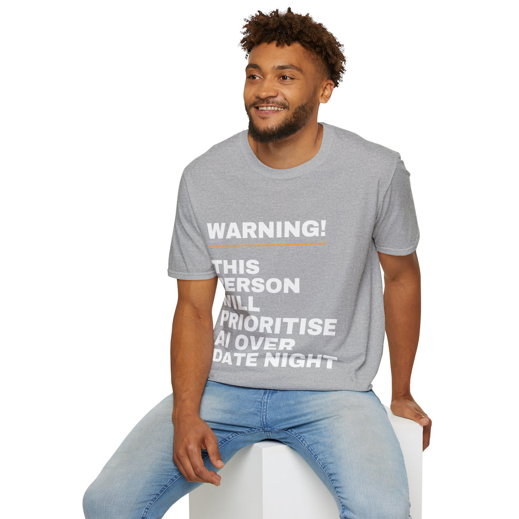 Warning This Person Will Prioritise AI Over Date Night T-Shirt | Funny AI Gift