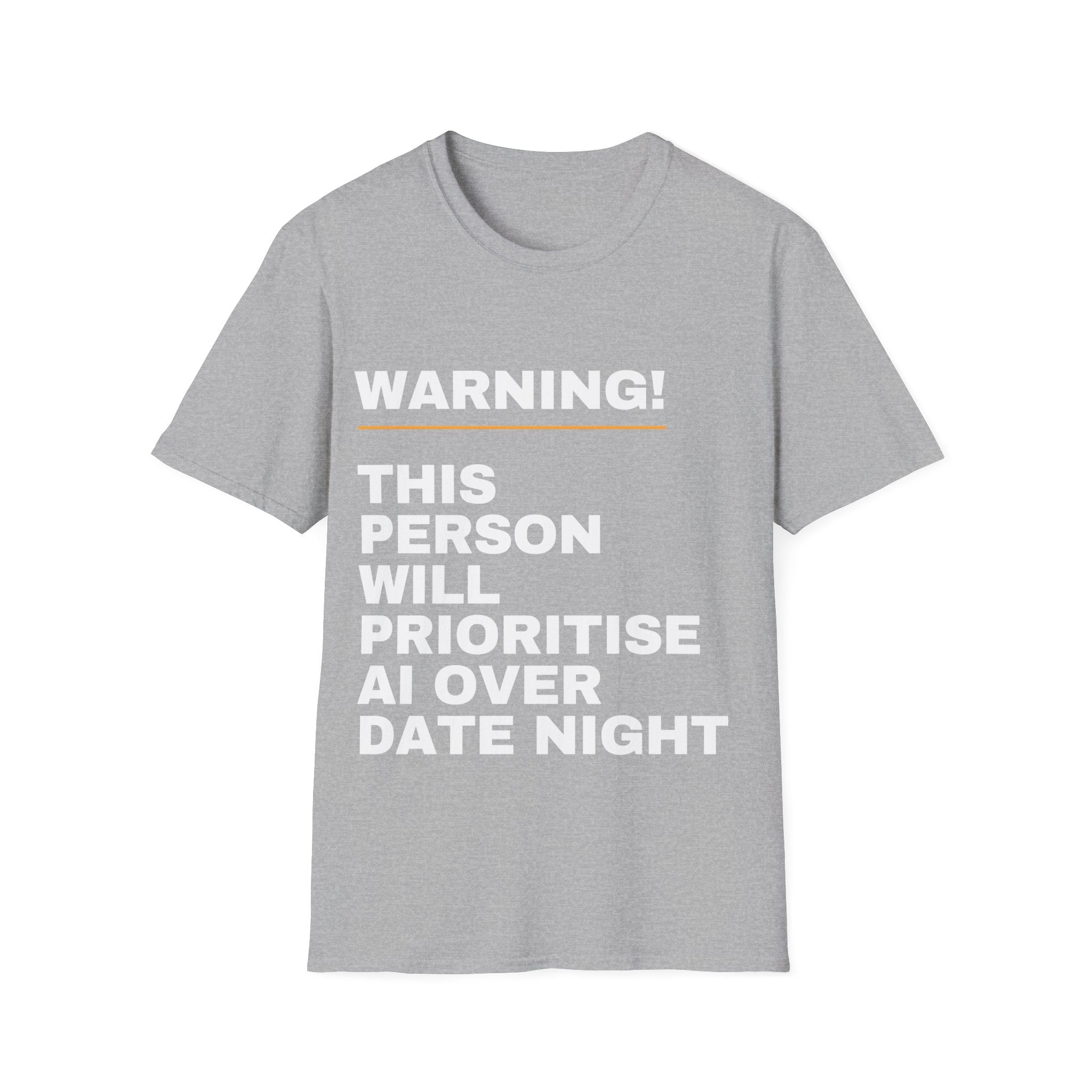 Warning This Person Will Prioritise AI Over Date Night T-Shirt | Funny AI Gift
