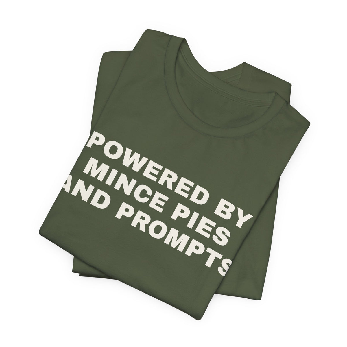 Military green t-shirt printed with 'Powered by Mince Pies and Prompts', folded
