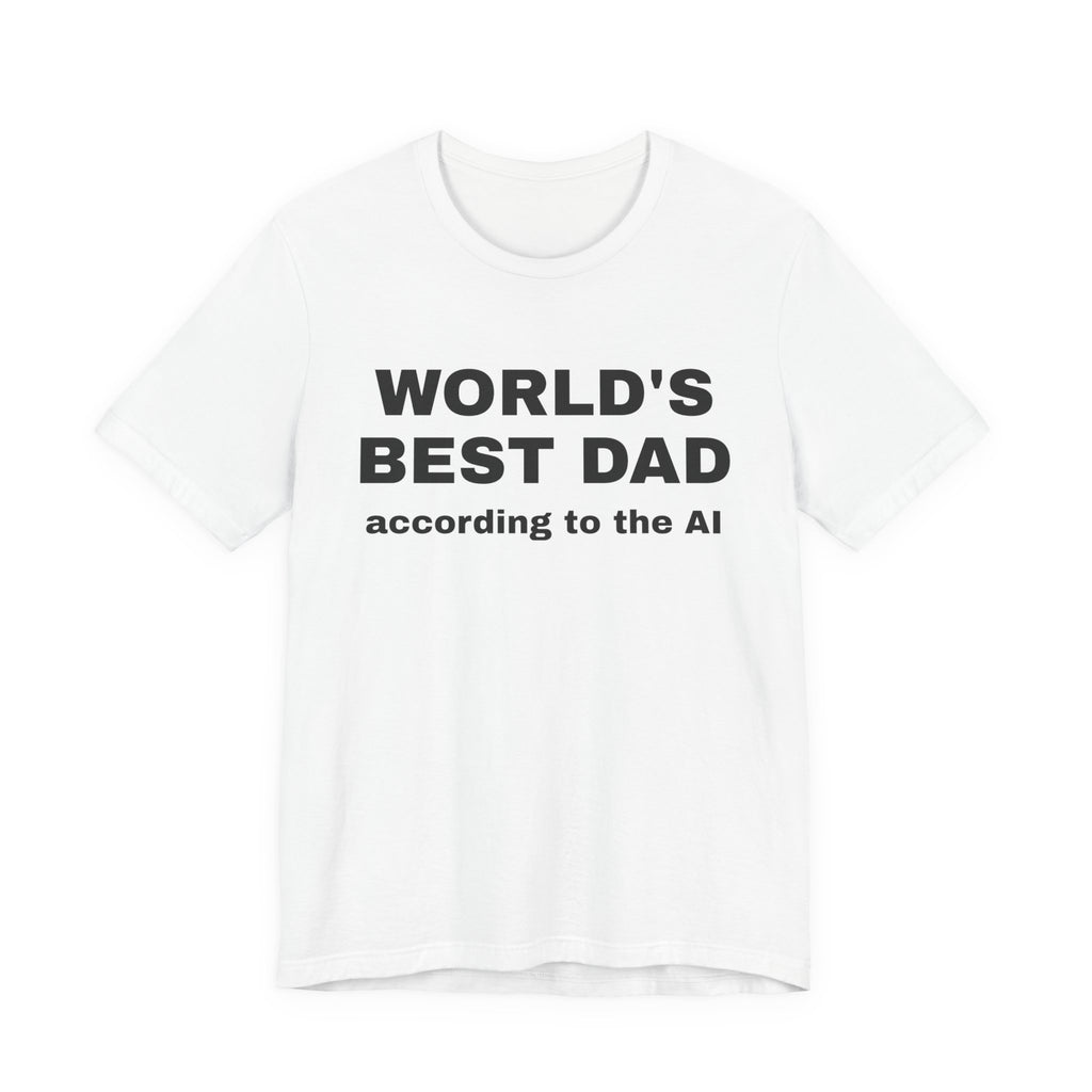 White t-shirt printed with 'World's best dad, according to the AI'