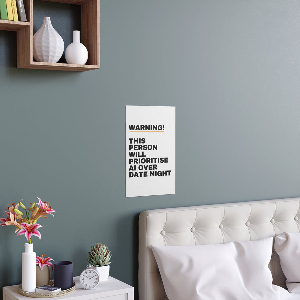Warning This Person Will Prioritise AI Over Date Night Poster | Funny AI Gift Print | Office Wall Art