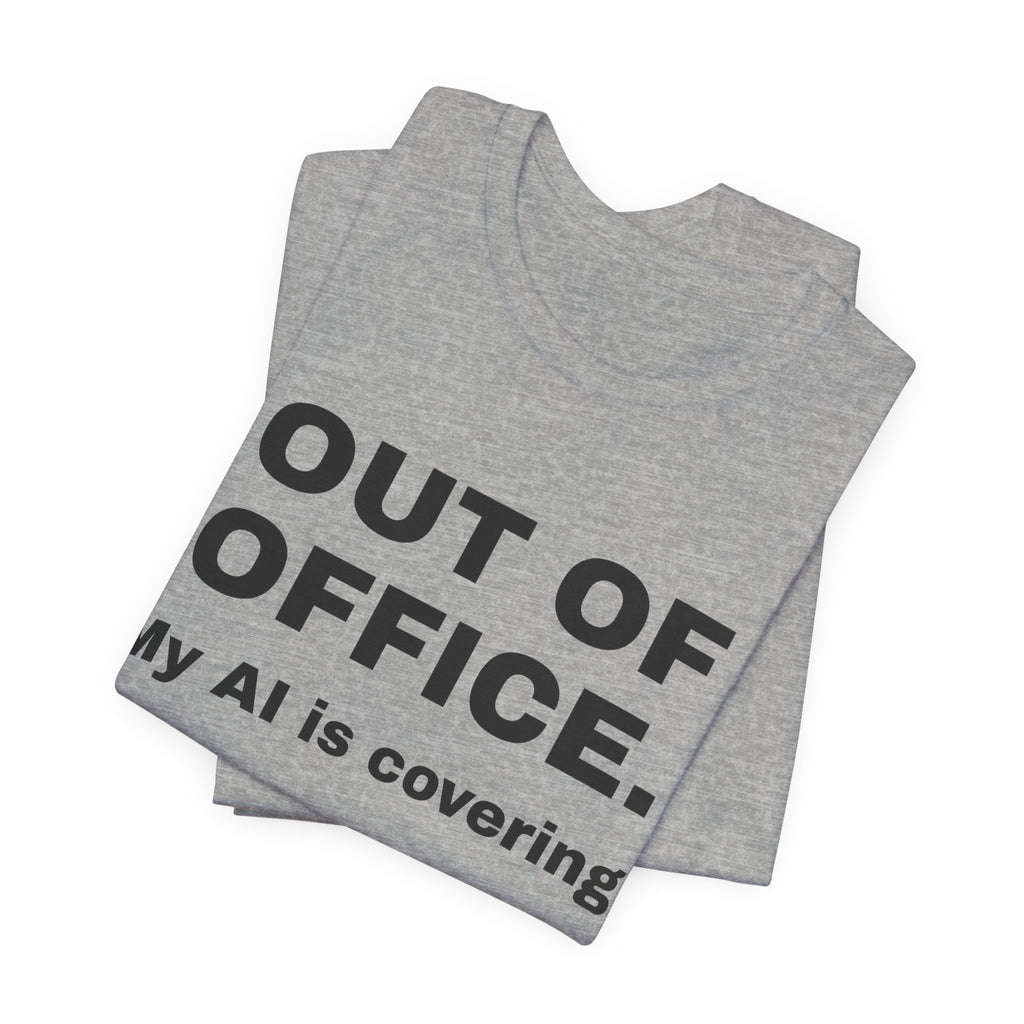 Athletic heather t-shirt printed with 'Out of office. My AI is covering.', folded