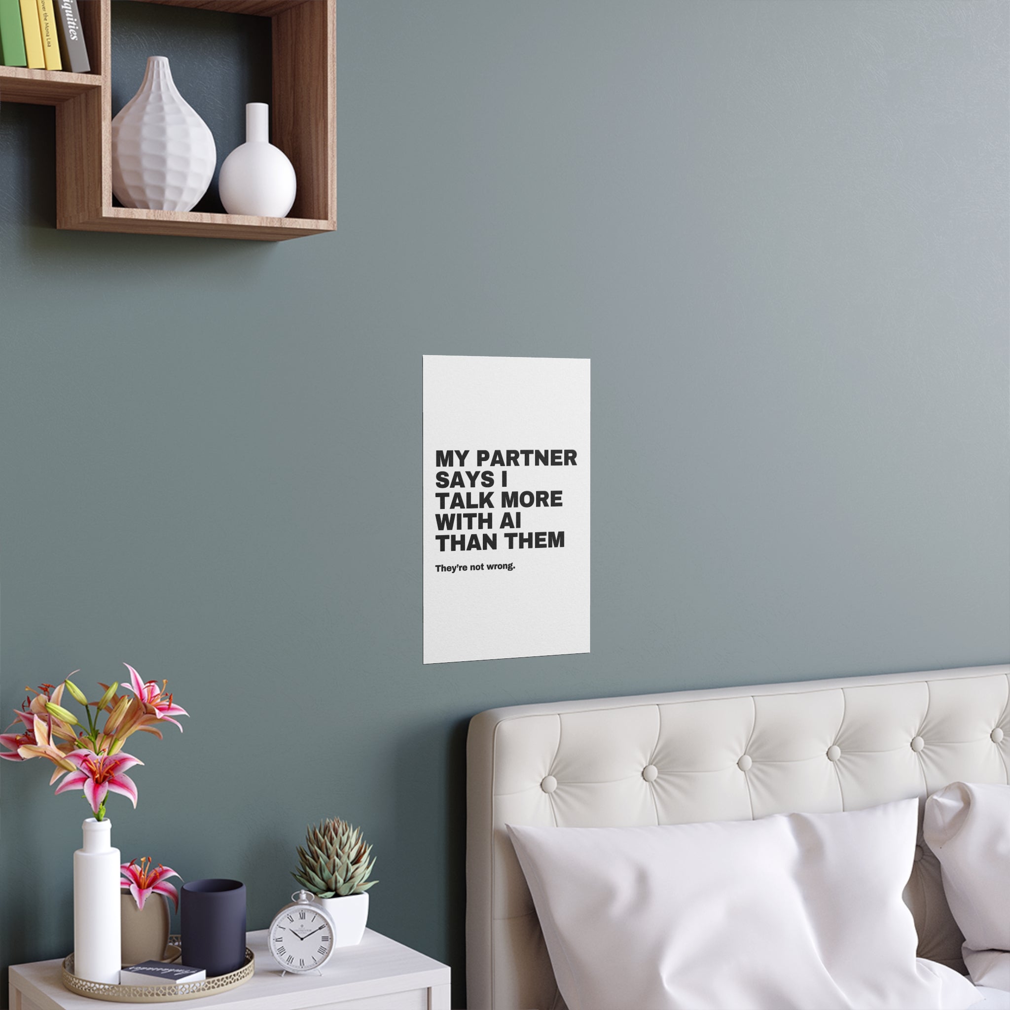 My Partner Says I Talk More With AI Than Them Poster | Funny AI Gift | Home Office Print