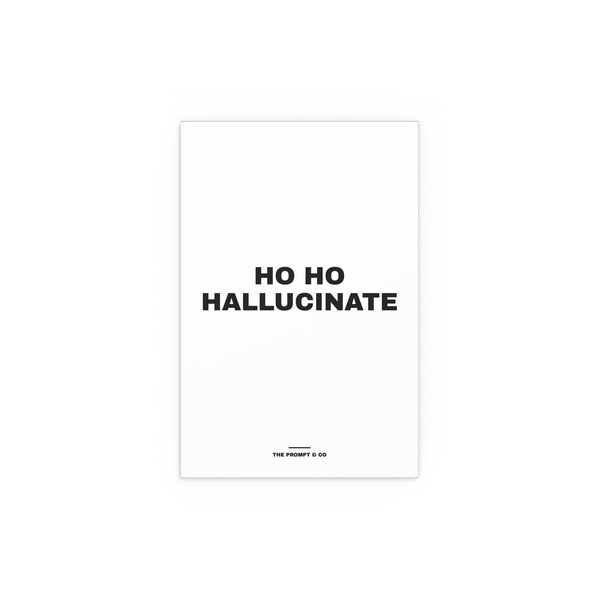 Wall print reading 'Ho Ho Hallucinate'