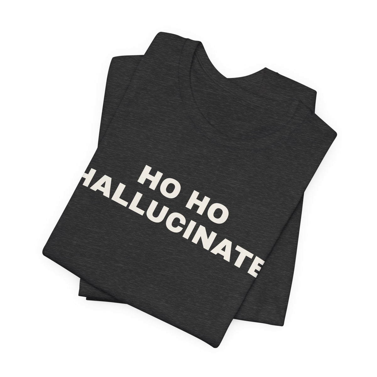 Dark grey heather t-shirt printed with 'Ho Ho Hallucinate', folded