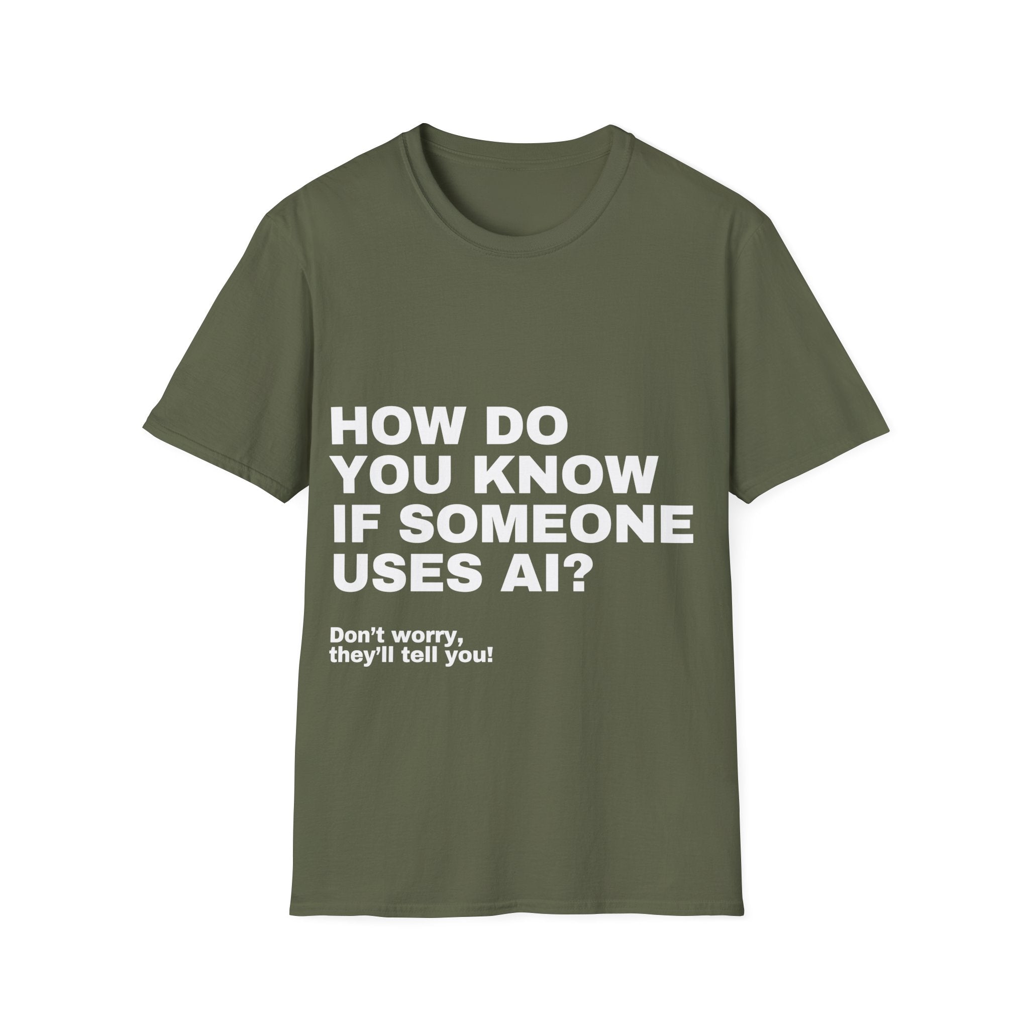 How Do You Know If Someone Uses AI Don't Worry They'll Tell You T-Shirt | Funny AI Gift