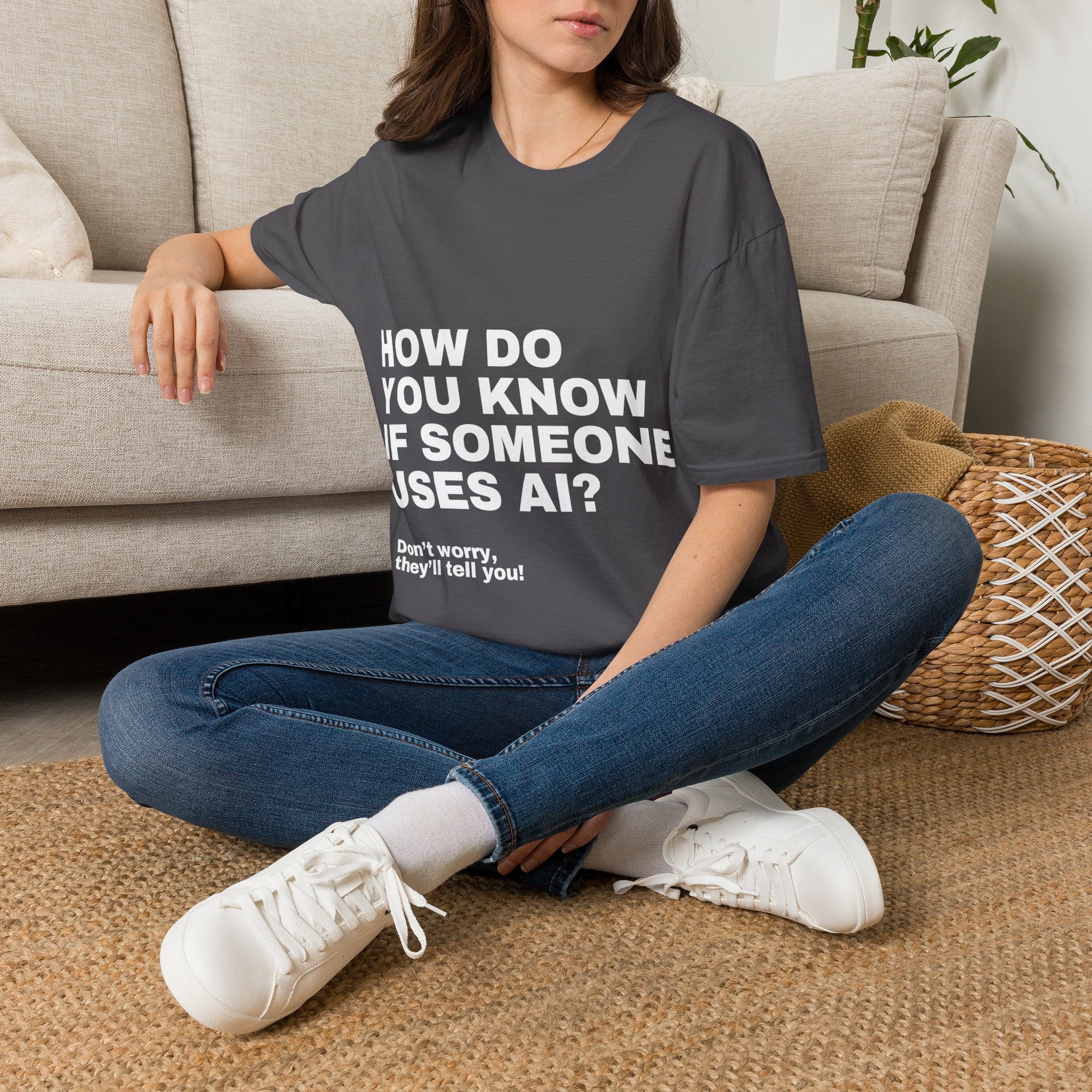 How Do You Know If Someone Uses AI Don't Worry They'll Tell You T-Shirt | Funny AI Gift