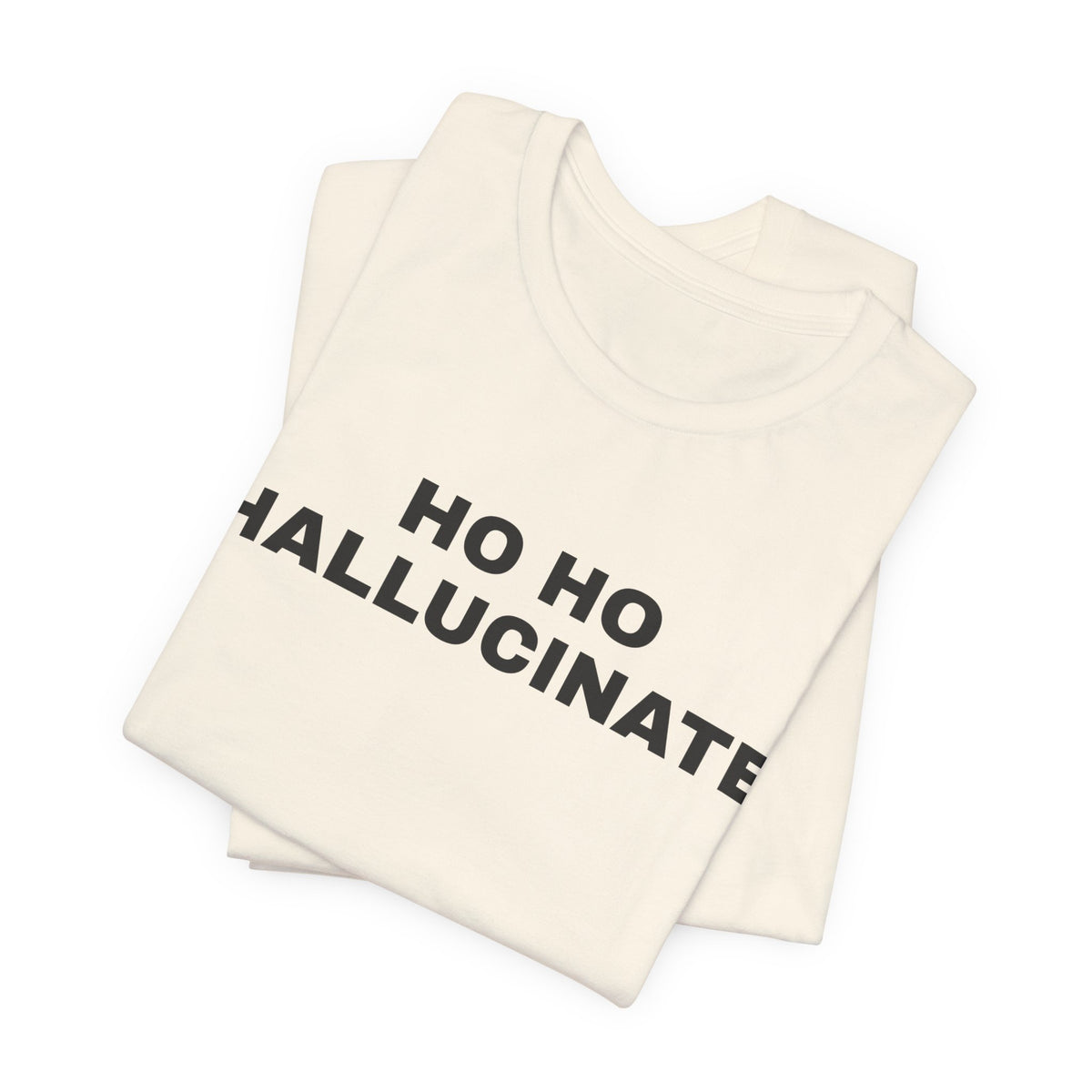 Natural t-shirt printed with 'Ho Ho Hallucinate', folded