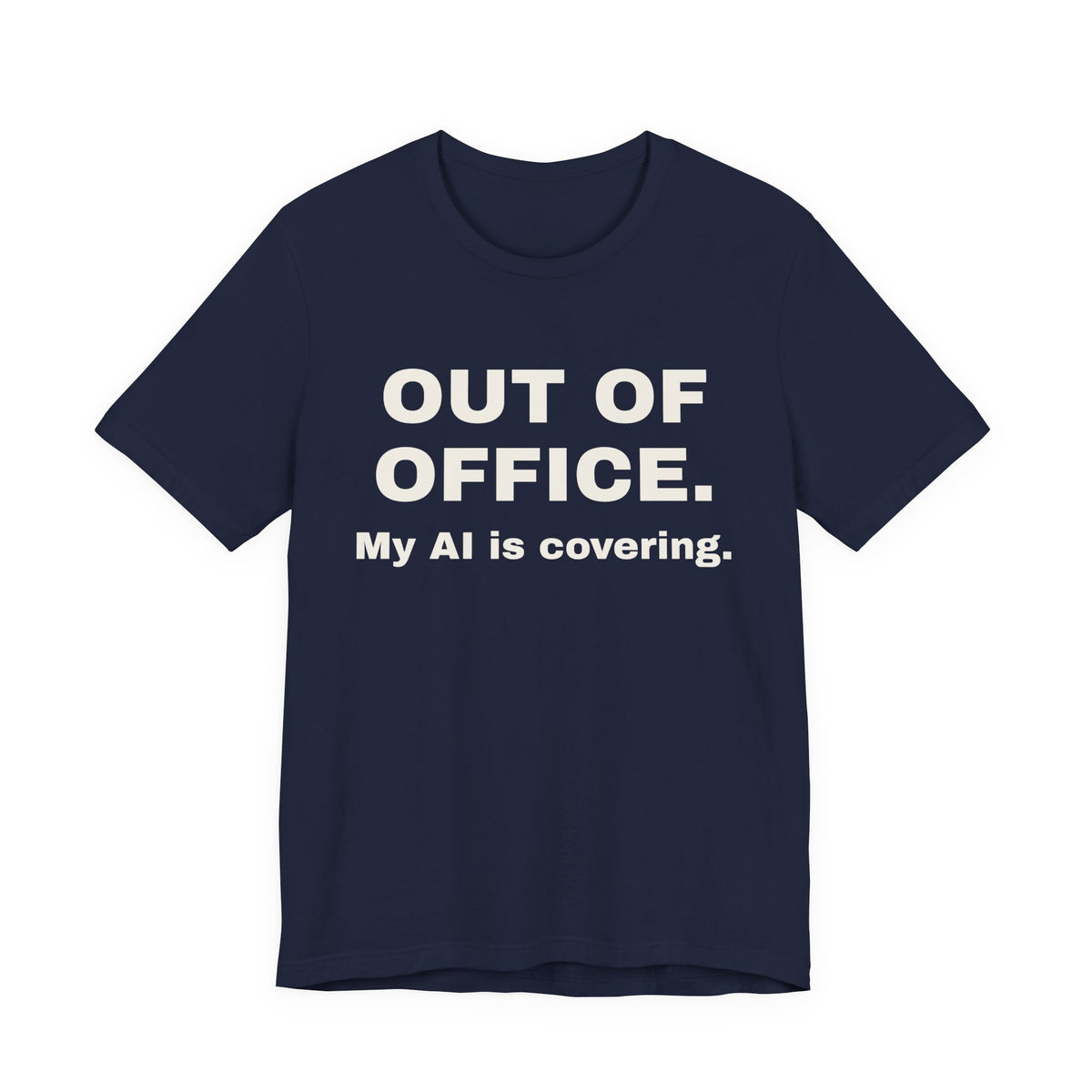 Navy t-shirt printed with 'Out of office. My AI is covering.'