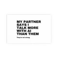 My Partner Says I Talk More With AI Than Them Poster | Funny AI Gift | Home Office Print