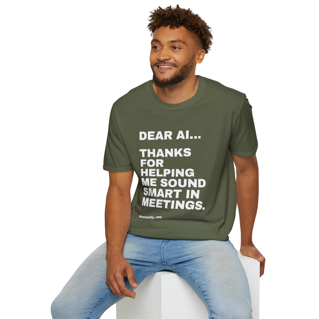 Dear AI Thanks For Helping Me Sound Smart In Meetings T-Shirt | Funny AI Gift