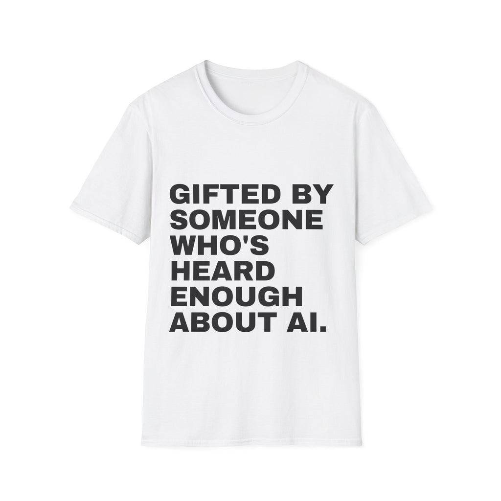 Gifted By Someone Who's Heard Enough About AI.