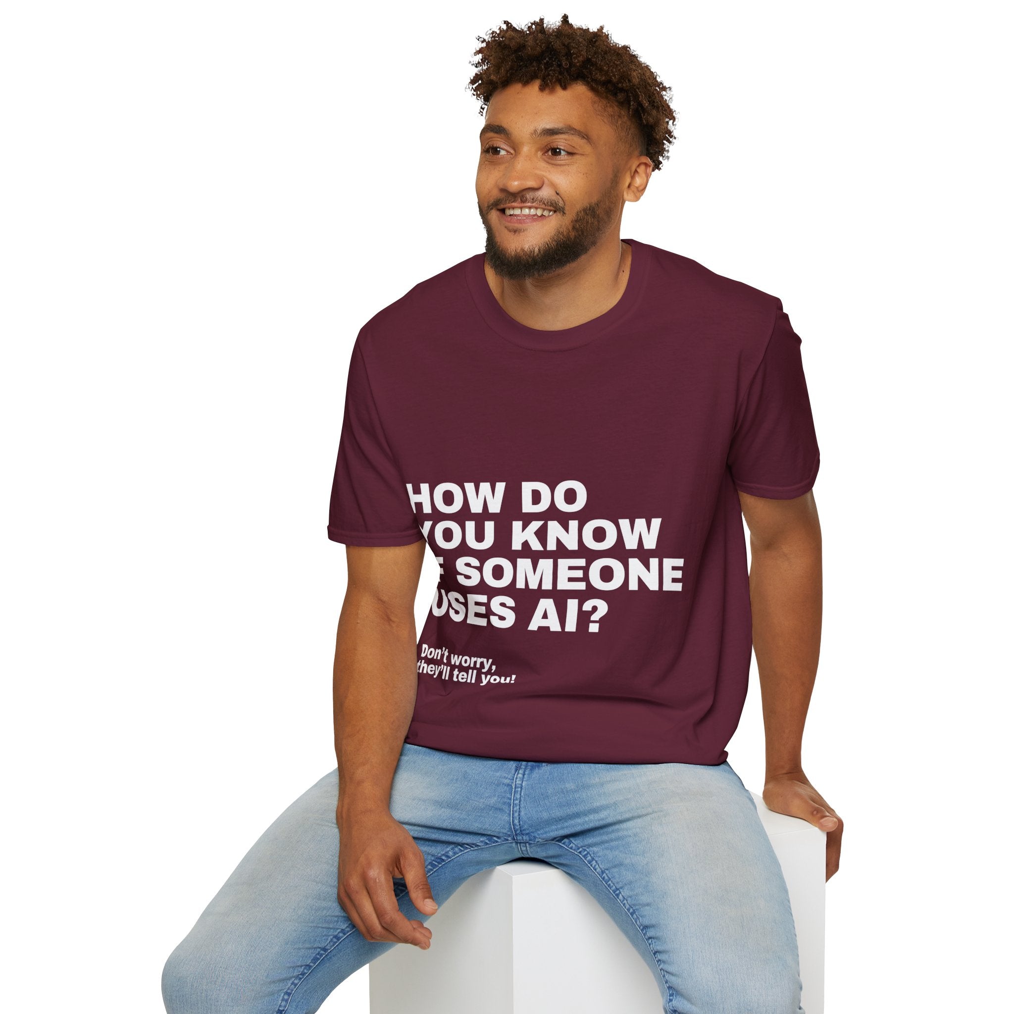 How Do You Know If Someone Uses AI Don't Worry They'll Tell You T-Shirt | Funny AI Gift