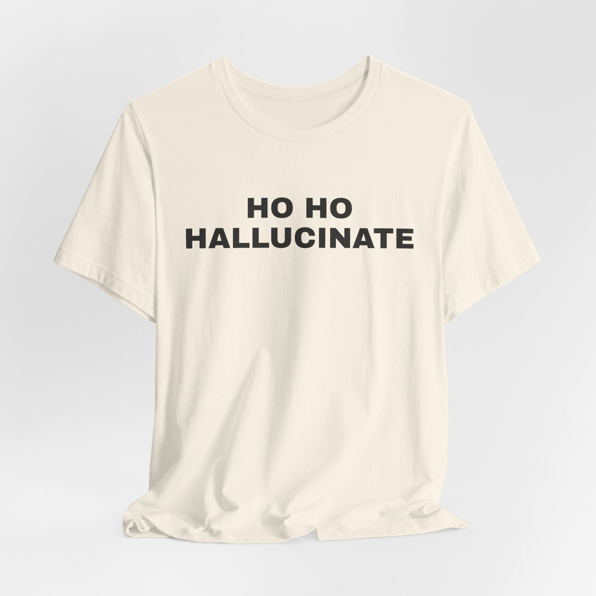Natural t-shirt printed with 'Ho Ho Hallucinate'