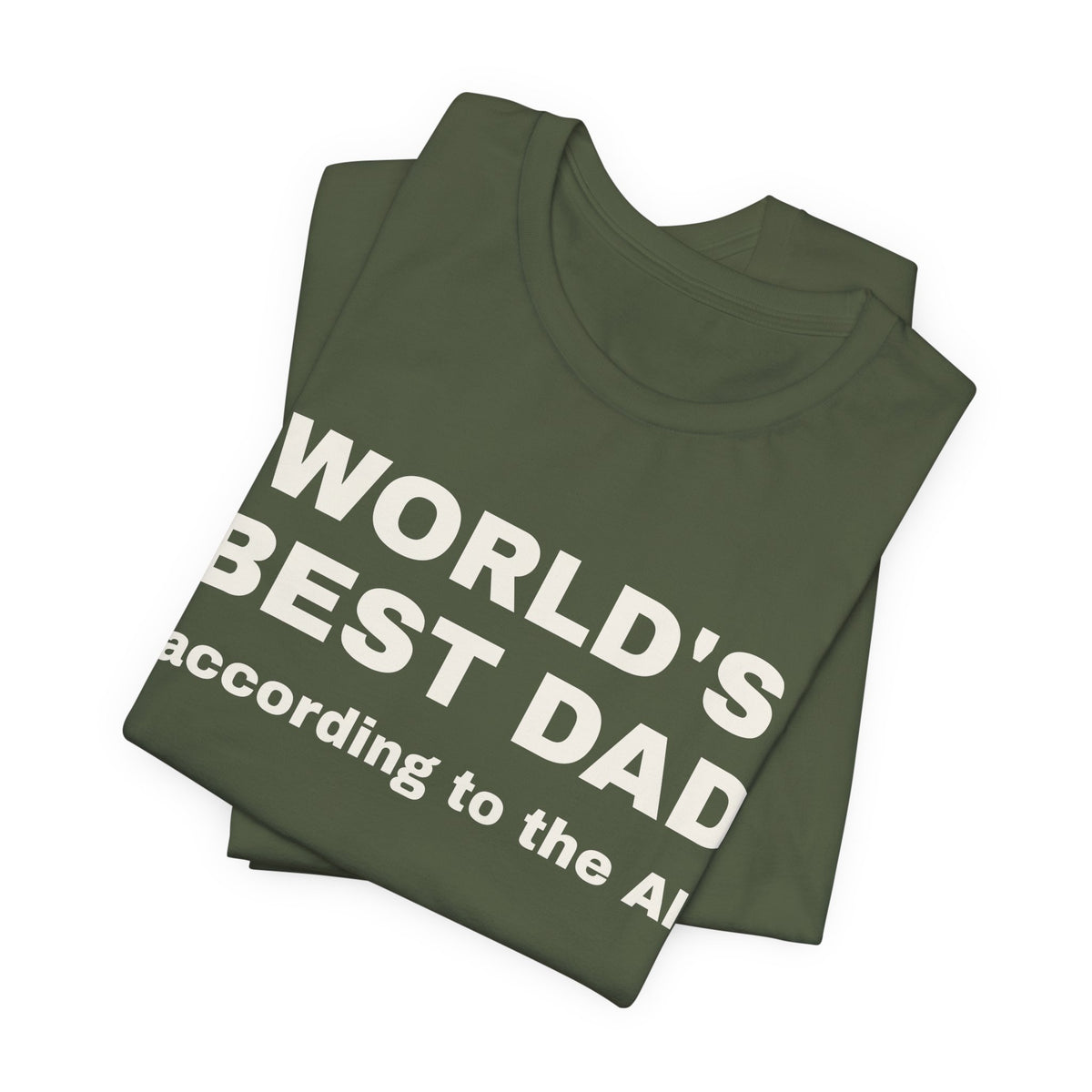 Military green t-shirt printed with 'World's best dad, according to the AI', folded