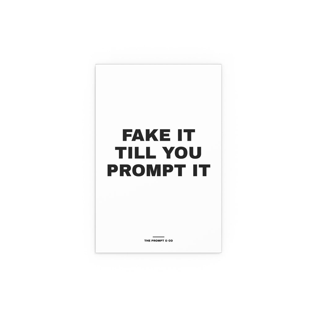 Wall print reading 'Fake it till you prompt it'