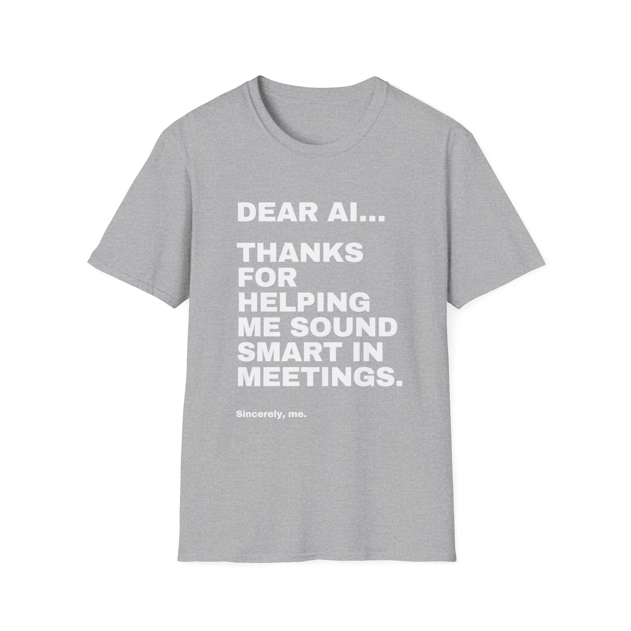 Dear AI Thanks For Helping Me Sound Smart In Meetings T-Shirt | Funny AI Gift