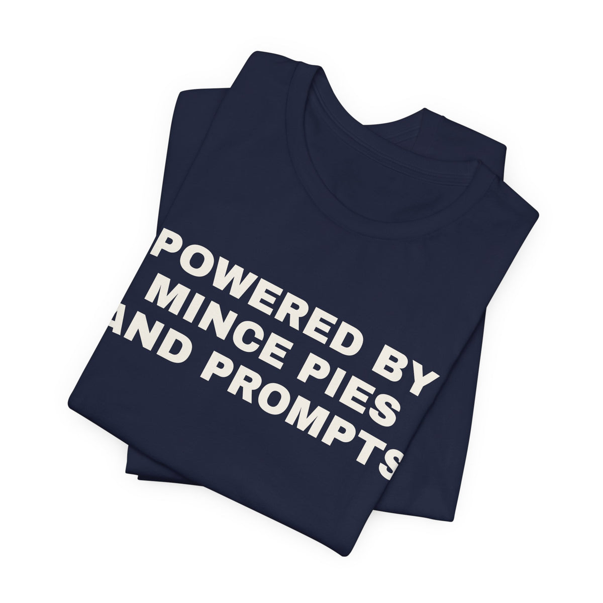 Navy t-shirt printed with 'Powered by Mince Pies and Prompts', folded