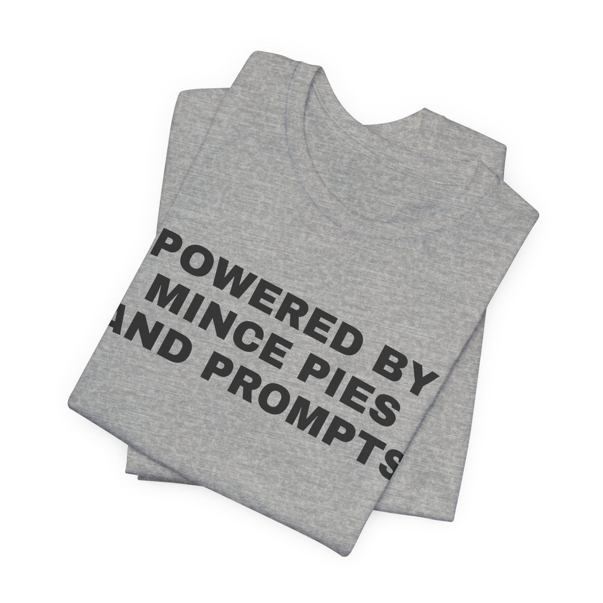 Athletic heather t-shirt printed with 'Powered by Mince Pies and Prompts', folded